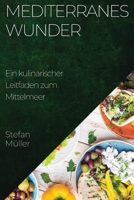 Mediterranes Wunder: Ein kulinarischer Leitfaden zum Mittelmeer 1835198880 Book Cover