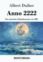 Anno 2222: Ein satirischer Zukunftsroman von 1905 (German Edition) 3743757192 Book Cover