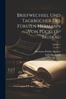 Briefwechsel Und Tagebücher Des Fürsten Hermann Von Pückler-Muskau; Volume 5 1022822020 Book Cover