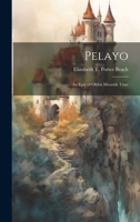 Pelayo: An Epic of Olden Moorish Time 1022510010 Book Cover