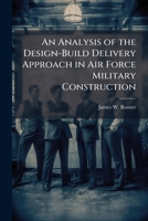 An Analysis of the Design-Build Delivery Approach in Air Force Military Construction 1286861500 Book Cover