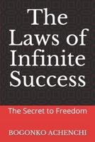 The Laws of Infinite Success: The Secret to Freedom 1794431101 Book Cover