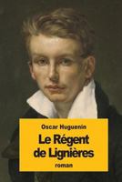Le Regent de Lignieres 1543046304 Book Cover