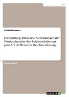 Entwicklung, Inhalt und Auswirkungen der Notstandsrechte des Reichspräsidenten gem. Art. 48 Weimarer Reichsverfassung 3668657637 Book Cover