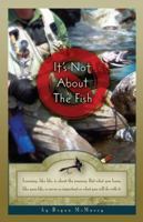 It's Not about the Fish 0982612001 Book Cover