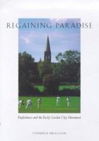 Regaining Paradise: Englishness and the Early Garden City Movement 0300191499 Book Cover