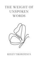 THE WEIGHT OF UNSPOKEN WORDS B0DV4RHT7K Book Cover