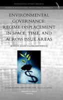 Environmental Governance: Regime Displacement in Space, Time, and Across Issue Areas 9089790527 Book Cover