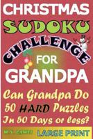 Christmas Sudoku Challenge for Grandpa: Can Grandpa Do 50 Hard Puzzles in 50 Days or Less? 1540395332 Book Cover