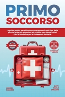 Primo Soccorso: La Guida Pratica per Affrontare Emergenze di Ogni Tipo, Dalle Piccole Ferite alle Situazioni Più Critiche con Esempi Chiari - Libri di ... le Professioni Sanitarie (Italian Edition) B0GM5ND52C Book Cover