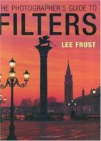 The Photographer's Guide to Filters (Photographers Guide) 0715314009 Book Cover
