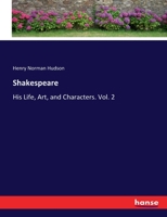Shakespeare: His Life, Art, and Characters. Vol. 2 3337063934 Book Cover