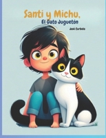 Santi y Michu, El Gato Juguetón (Spanish Edition) B0F4L6VQLY Book Cover