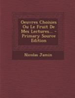 Oeuvres Choisies Ou Le Fruit de Mes Lectures... 1020533161 Book Cover