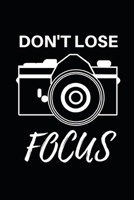 Don't Lose Focus: Photographer Notebook (Journal), Photographer Gifts for Women, Men, Photography Gifts (6 X 9) 1707493936 Book Cover