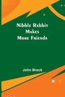 Nibble Rabbit Makes More Friends (Esprios Classics): Illustrated by William T. Andrews 9356784523 Book Cover