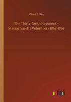 The Thirty-ninth Regiment Massachusetts Volunteers, 1862-1865 9357944222 Book Cover