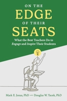 On the Edge of Their Seats: What the Best Teachers Do to Engage and Inspire Their Students B0CVHF54LZ Book Cover