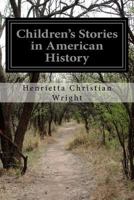 Children's Stories in American History 1499673337 Book Cover