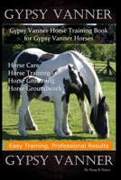 Gypsy Vanner, Gypsy Vanner Horse Training Book for Gypsy Vanner Horses, Horse Care, Horse Training, Horse Grooming, Horse Groundwork, Easy Training, Professional Results, Gypsy Vanner B085RVPVTH Book Cover