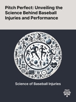 Pitch Perfect: Unveiling the Science Behind Baseball Injuries and Performance 1022900714 Book Cover