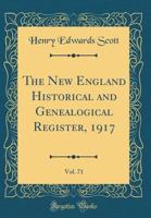 The New England Historical and Genealogical Register, 1917, Vol. 71 (Classic Reprint) 0266765963 Book Cover