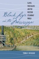 Black Life on the Mississippi: Slaves, Free Blacks, and the Western Steamboat World 0807858137 Book Cover