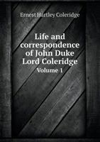 Life and Correspondence of John Duke Lord Coleridge Volume 1 1240015933 Book Cover