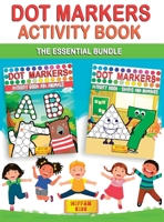 Dot Markers Activity Book -The Essential Bundle (2 BOOKS IN 1): Learn the Alphabet, Shapes and Numbers by Do a Dot Coloring Book -Art Paint Daubers for Toddlers, Preschool, Boys and Girls 180169169X Book Cover