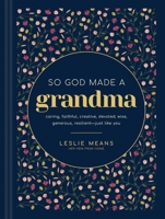 So God Made a Grandma: Caring, Faithful, Creative, Devoted, Wise, Generous, Resilient--Just like You B0D76PWXQK Book Cover