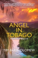 Angel in Tobago: A Paradise in Peril 1068535806 Book Cover