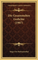 Die Gesammelten Gedichte (1907) 1019126175 Book Cover