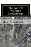 The Art Of Warrior Leadership 1511442530 Book Cover