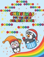 CHRISTMAS DOT MARKERS COLORING BOOK: CUTE COLORING BOOK FOR CHRISTMAS B08ZVF3MWH Book Cover