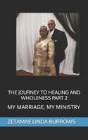 The Journey To Healing and Wholeness Part 2: My Marriage - My Ministry B0CSKFNBJ8 Book Cover