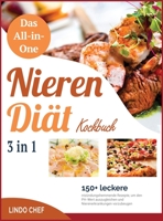 Das All-in-One-Nierendiät-Kochbuch [3 in 1]: 150+ leckere entzündungshemmende Rezepte, um den PH-Wert auszugleichen und Nierenerkrankungen vorzubeugen 1802241639 Book Cover