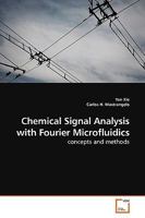 Chemical Signal Analysis with Fourier Microfluidics: concepts and methods 3639160827 Book Cover