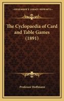 The Cyclopaedia of Card and Table Games 1162734302 Book Cover