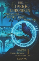 Die ViperK Chroniken Zwischen Licht und Schatten (Band 1): Teilband 1 Unter Berlin - Der Ruf der Orga B0G2YWP4HT Book Cover