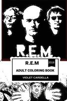 R.E.M Adult Coloring Book: Alternative and College Rock Pioneers, Great Vocal of Michael Stipe and Epic Musical Icons of 20th Century Inspired Adult Coloring Book (R.E.M Books) 1724389998 Book Cover