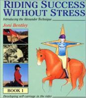 Riding Success Without Stress: Introducing the Alexander Technique: Developing Self-Carriage in the Rider Book 1 0851317014 Book Cover