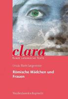 Romische Madchen Und Frauen: Clara. Kurze Lateinische Texte 3525717083 Book Cover