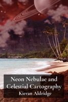 Neon Nebulae and Celestial Cartography: A LitRPG Voyage Across Cosmic Seas and Uncharted Galaxies B0DZ333V6V Book Cover