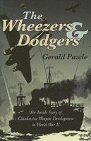 The Wheezers & Dodgers: The Inside Story of Clandestine Weapon Development in World War II 1848320264 Book Cover