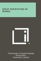 High Adventure in Korea 1258505215 Book Cover