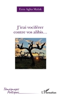 J'irai vociférer contre vos alibis... (Témoignages Poétiques) (French Edition) 2140289382 Book Cover