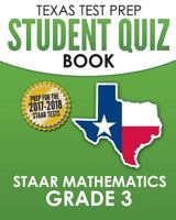 Texas Test Prep Student Quiz Book Staar Mathematics Grade 3: Complete Coverage of the Revised Teks Standards 1522983309 Book Cover