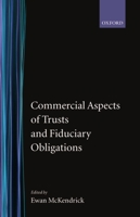 Commercial Aspects of Trusts and Fiduciary Obligations (Oxford-Norton Rose Law Colloquium) 0198257651 Book Cover