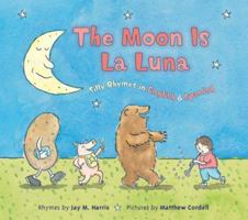 The Moon is La Luna: Silly Rhymes in English and Spanish 0618646450 Book Cover