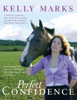 Perfect Confidence: Overcoming Fear, Gaining Confidence and Achieving Success with Horses 0091917735 Book Cover